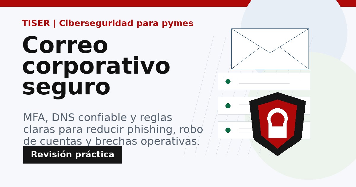 Correo corporativo seguro para pymes Correo corporativo seguro con MFA y protección contra phishing para pymes